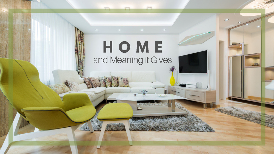 Home and the Meaning It Gives